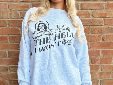 The Hell I Won t Sweatshirt Online Hot Sale